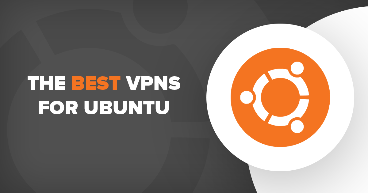 Az 4 legjobb és leggyorsabbVPN az Ubuntu-hoz 2024-ban