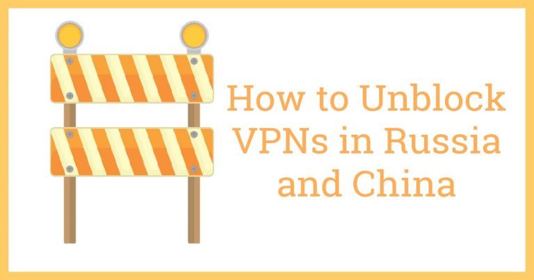 Hogyan oldjuk fel a VPN blokkot Oroszországban és Kínában?
