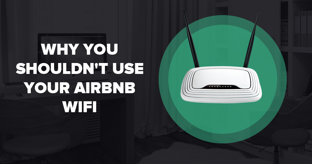 Miért nem ajánlatos használni az Airbnb-s szállásunk WiFi-jét