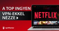 2025 3 legjobb ingyenes, működő VPN-je Netflixhez